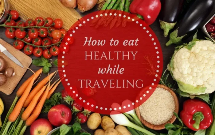 How to Keep A Healthy Diet While Traveling Abroad